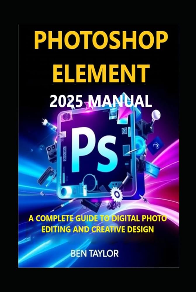 Amazon | PHOTOSHOP ELEMENTS 2025 マニュアル:デジタル写真編集